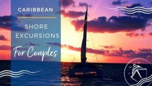 Best Caribbean Shore Excursions for Couples
