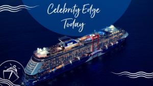Celebrity Edge Today Daily Activities