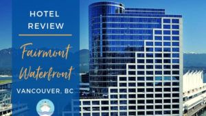 Fairmont Waterfront Hotel Review